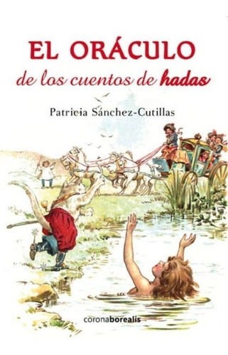El Oráculo De Los Cuentos De Hadas, De Patricia Sanchez Cutillas., Vol. No. Editorial Coronaborealis, Tapa Blanda En Español, 1