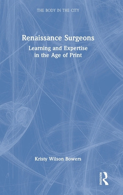 Libro Renaissance Surgeons: Learning And Expertise In The...