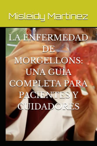 La Enfermedad De Morgellons: Una Guia Completa Para Paciente