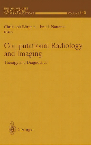 Computational Radiology And Imaging : Therapy And Diagnostics, De C. Borgers. Editorial Springer-verlag New York Inc., Tapa Dura En Inglés