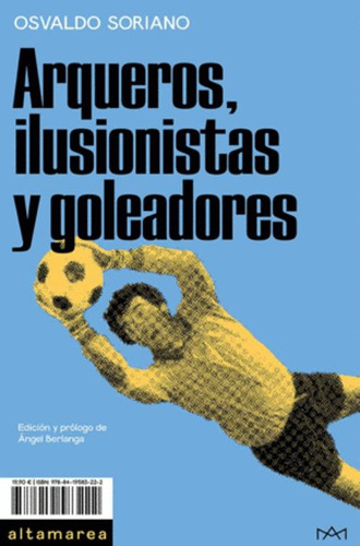 Libro Arqueros, Ilusionistas Y Goleadores