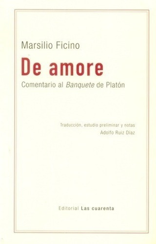 De Amore Ficino Marsilio Cuarenta Comentario Banquete Platón