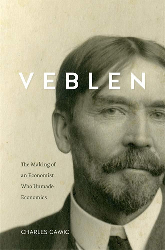 Libro Veblen: The Making Of An Economist Who Unmade Econom