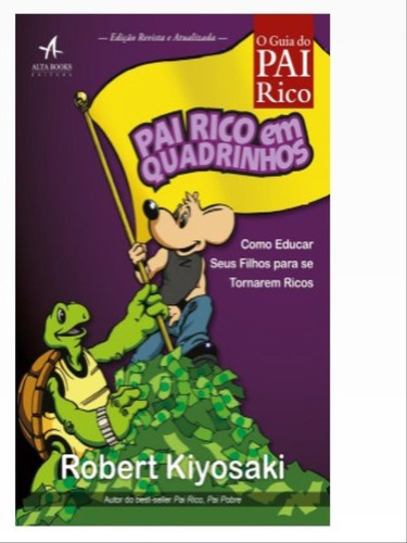 Pai Rico Em Quadrinhos: Como Educar Seus Filhos Para Se Tornarem Ricos, De Kyiosaki, Robert T.. Editora Alta Books, Capa Mole, Edição 2017-09-29 00:00:00 Em Português