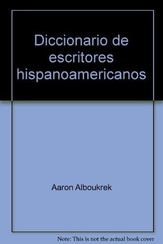 Diccionario De Autores Hispanoamericanos.. - Aarón Alboukrek