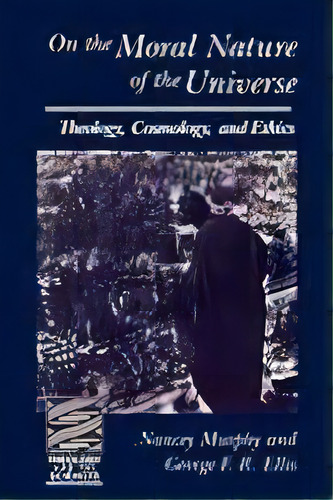 On The Moral Nature Of The Universe : Theology, Cosmology And Ethics, De Nancey Murphy. Editorial Augsburg Fortress, Tapa Blanda En Inglés