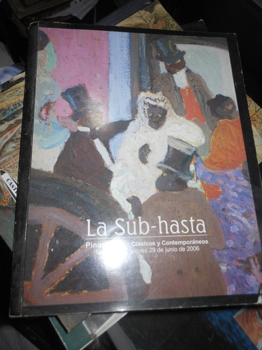* La Sub-hasta - Catalogo De Remate De Pinacoteca Junio 2006