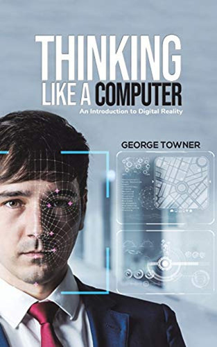 Thinking Like A Computer (en Inglés) / George Towner