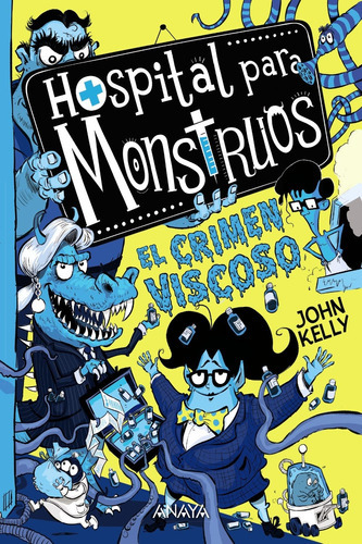 Hospital Para Monstruos 3: El Crimen Viscoso - Kelly, J -  