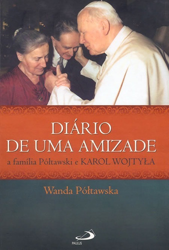 Livro Diário De Uma Amizade - Wanda Póltawska João Paulo Ii