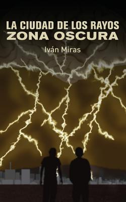 Libro La Ciudad De Los Rayos: Zona Oscura - Quiroga, Ivan...