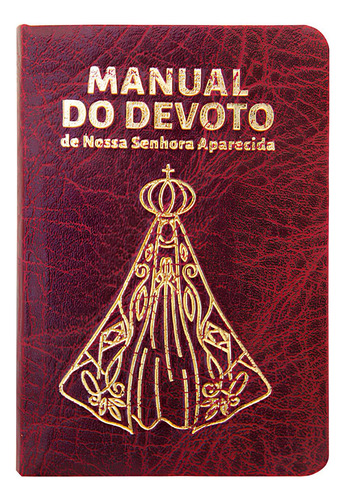 Manual Do Devoto De Nossa Senhora Aparecida - Luxo Vinho, De Missionários Redentoristas. Editorial Editora Santuário, Capa Mole, Edição 83 Em Português, 2017