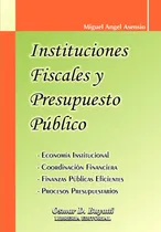 Comprar Instituciones Fiscales Y Presupuesto Público Miguel Asensio