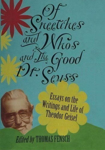Of Sneetches And Whos And The Good Dr Seuss, De Thomas Fensch. Editorial New Century Books, Tapa Blanda En Inglés