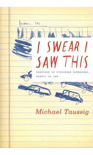 I Swear I Saw This, De Michael Taussig. Editorial University Chicago Press, Tapa Blanda En Inglés