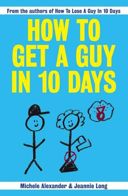 Libro How To Get A Guy In 10 Days - Alexander, Michele