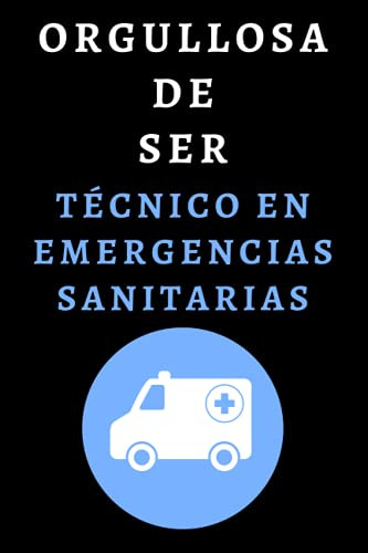 Orgullosa De Ser Tecnico En Emergencias Sanitarias: Cuaderno