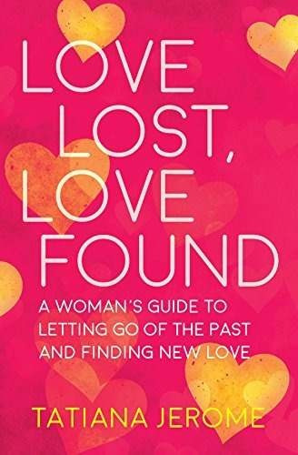 Love Lost, Love Found: A Woman's Guide To Letting Go