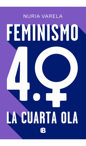 Libro Feminismo 4.0 La Cuarta Ola Nuria Varela Ediciones B