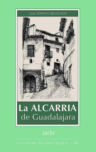 Alcarria De Guadalajara,la - Serrano Belinchon,j.