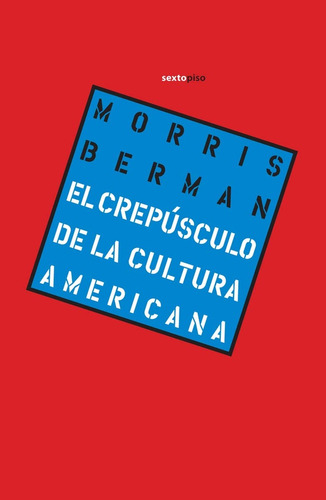 El Crepusculo De La Cultura Americana -berman -aaa