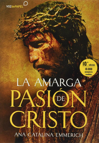 La Amarga Pasion De Cristo - Ana C Emmerich