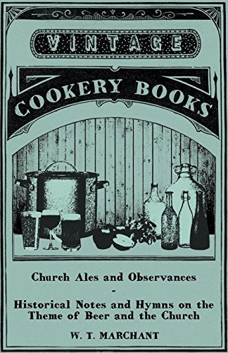 Church Ales And Observances  Historical Notes And Hymns On T