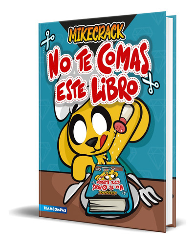 No Te Comas Este Libro, De Mikecrack. Editorial Ediciones Martínez Roca, Tapa Blanda En Español, 2023