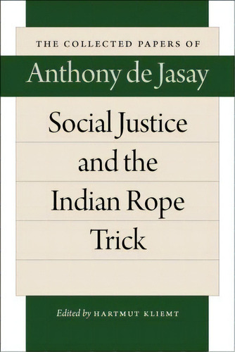 Social Justice & The Indian Rope Trick, De Anthony Jasay. Editorial Liberty Fund Inc, Tapa Blanda En Inglés