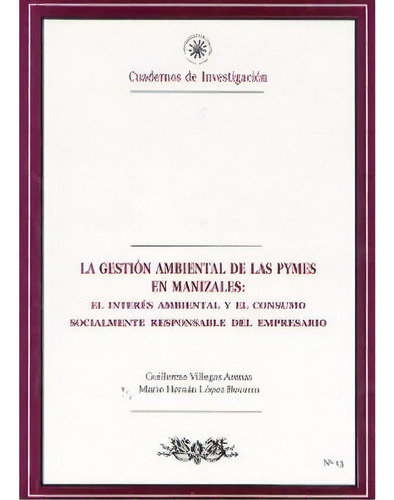 La Gestión Ambiental De Las Pymes En Manizales: El Interé, De Guillermo Villegas Arenas. Serie 9588231709, Vol. 1. Editorial U. De Caldas, Tapa Blanda, Edición 2006 En Español, 2006