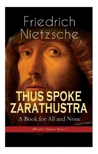 Thus Spoke Zarathustra - A Book For All And None (world Classics Series) : Philosophical Novel, De Friedrich Wilhelm Nietzsche. Editorial E-artnow, Tapa Blanda En Inglés