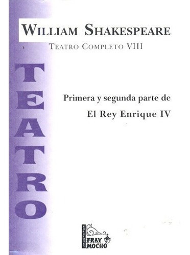 Viii El Rey Enrique Iv Primera Y Segunda Parte  - Sh, De Shakespeare, William. Editorial Fray Mocho En Español