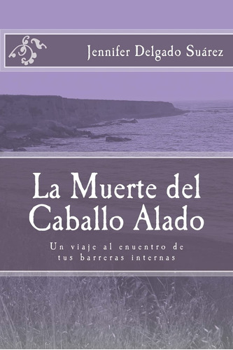 Libro : La Muerte Del Caballo Alado Un Viaje Al Encuentro D