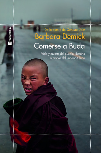 Comerse A Buda: Vida Y Muerte Del Pueblo Tibetano A Manos Del Imperio Chino, De Demick, Barbara., Vol. 1. Editorial Ediciones Península, Tapa Blanda En Español