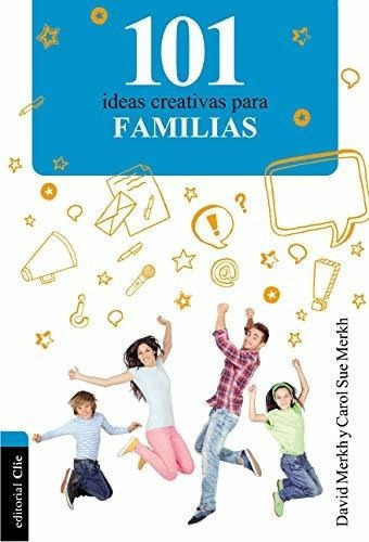 101 Ideas Creativas Para La Familia Edicion En Español