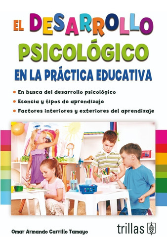 El Desarrollo Psicológico En La Práctica Educativa, De Carrillo Tamayo, Omar Armando., Vol. 1. Editorial Trillas, Tapa Blanda, Edición 1a En Español, 2013