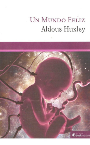 Un Mundo Feliz, De Huxley, Aldous. Casa Editorial Boek Mexico, Tapa Blanda En Español, 2015