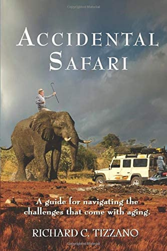 Accidental Safari: A Guide For The Challenges That Come With Aging, De Tizzano Esq., Richard C. Editorial Life Care Planning, Inc., Tapa Blanda En Inglés