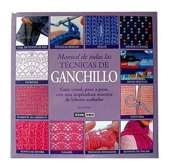 Manual De Todas Las Tecnicas De Ganchillo. Guia Visual-eaton
