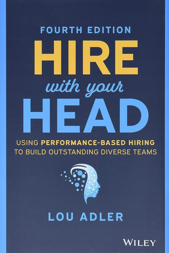 Libro: Hire With Your Head: Using Performance-based Hiring T