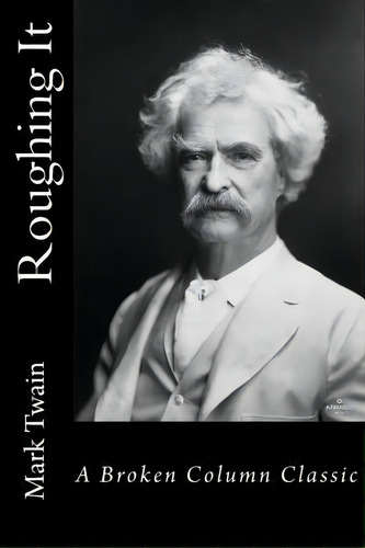 Roughing It, De Mark Twain. Editorial Broken Column Press, Tapa Blanda En Inglés