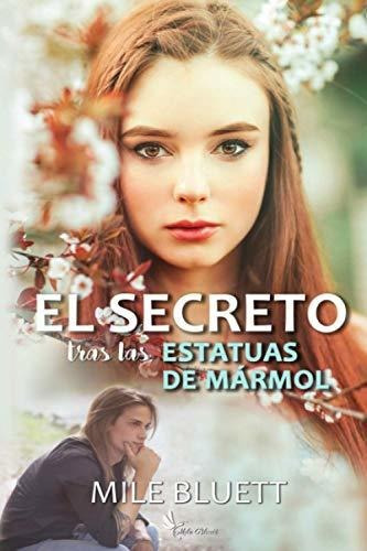 Libro : El Secreto Tras Las Estatuas De Marmol - Bluett,.. 