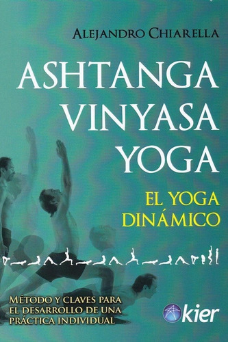 Ashtanga Vinyasa Yoga, De Chiarella, Alejandro. Editorial Kier España S.l., Tapa Blanda En Español