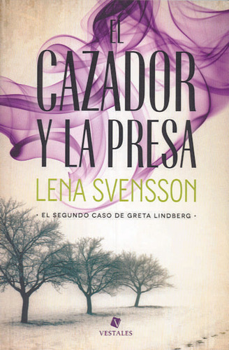 El Cazador Y La Presa: El Segundo Caso De Greta Lindberg / L