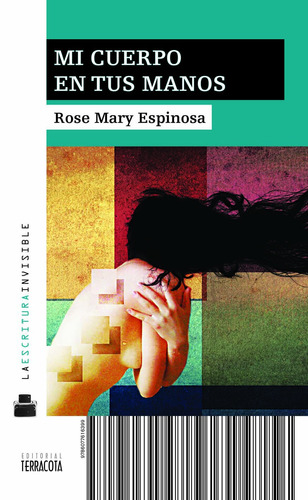 Mi cuerpo en tus manos, de Espinosa, Rose Mary. Editorial Terracota, tapa blanda en español, 2010