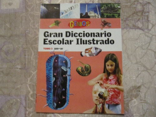 Gran Diccionario Escolar Ilustrado Genios - Tomo 3 - Am - Ar