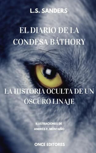 El Diario De La Condesa Bathory: La Historia Oculta De Un Os