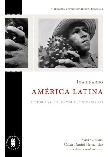 Libro: Imaginando América Latina: Historia Y Cultura Visual,