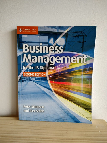 BUSINESS MANAGEMENT FOR THE IB DIPLOMA *2nd Ed* #, de STIMPSON, Peter & SMITH, Alex. Editorial CAMBRIDGE UNIVERSITY PRESS en inglés