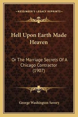 Hell Upon Earth Made Heaven : Or The Marriage Secrets Of ...